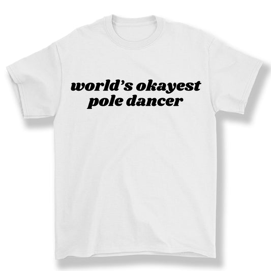 World's Okayest Pole Dancer Regular Tee